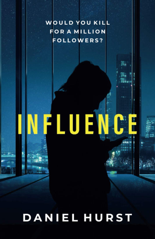 Influence: A Social Media Thriller (Influencing Trilogy) - 4847