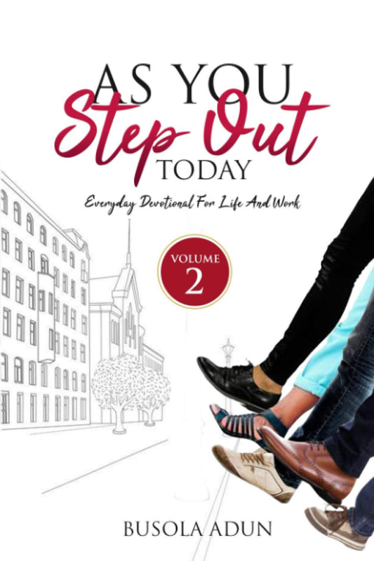 AS YOU STEP OUT TODAY (Volume 2): Everyday Devotional For Life and Work - 1784