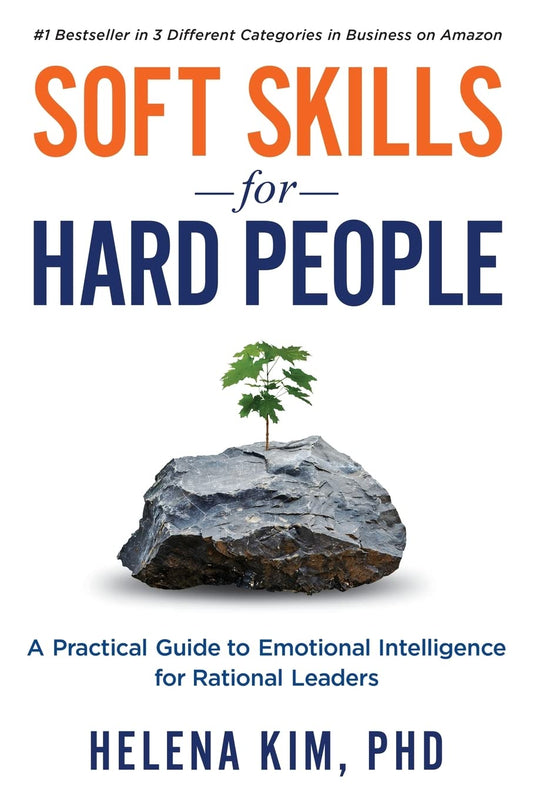 Soft Skills for Hard People: A Practical Guide to Emotional Intelligence for Rational Leaders - 1343