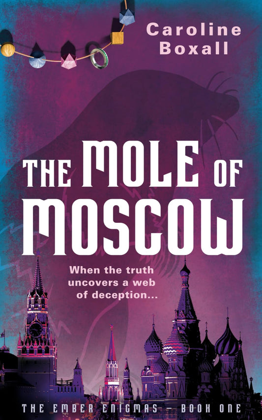 The Mole of Moscow: The Ember Enigmas – Book One - When the truth uncovers a web of deception…