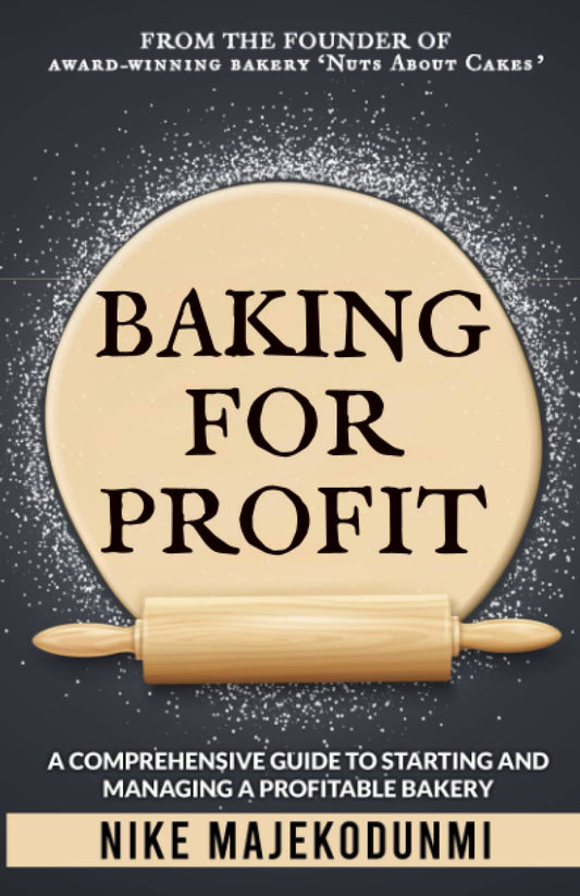 Baking for Profit: A comprehensive guide to starting and managing a profitable bakery. - 2673