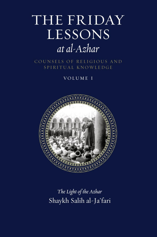 The Friday Lessons at al-Azhar Volume 1: Counsels of Religious and Spiritual Knowledge - 59