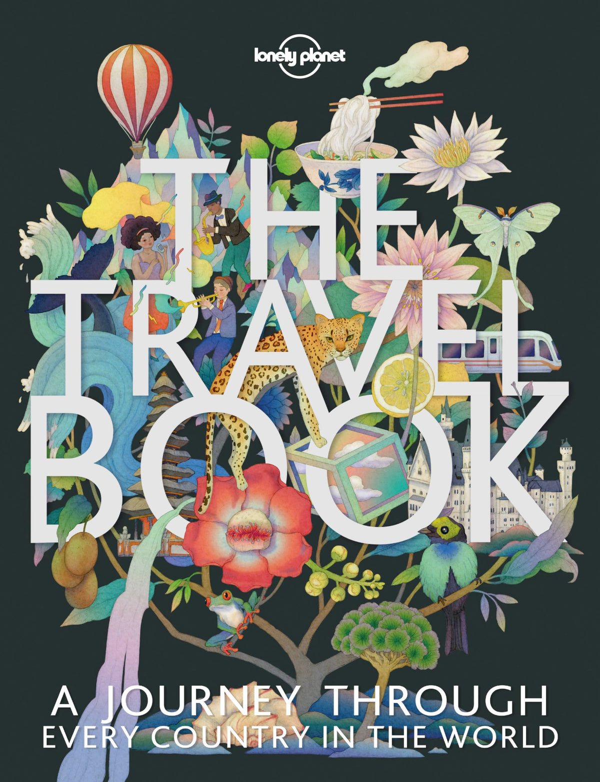 The Travel Book: A Complete Guide to Every Country in the World with Expert Travel Tips, Stunning Photography, Cultural Insights & Detailed Maps (Lonely Planet)