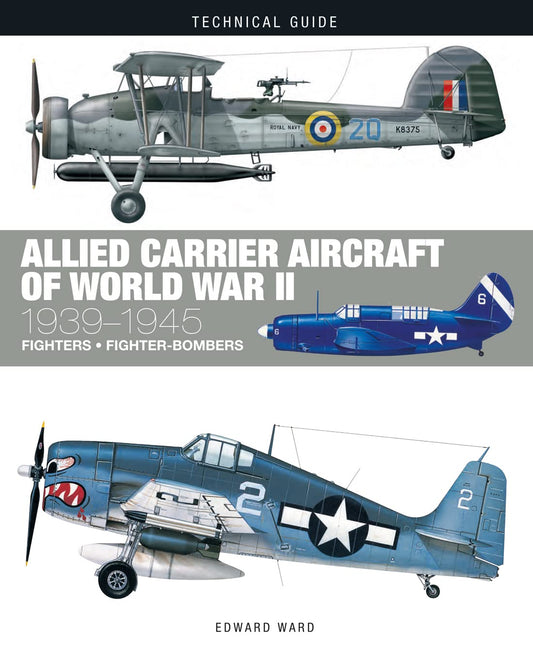 Allied Carrier Aircraft of World War II: 1939-1945 (Technical Guides)