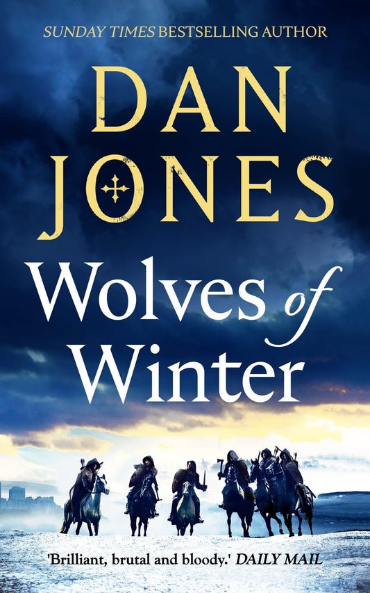 Wolves of Winter: The epic sequel to Essex Dogs from Sunday Times bestseller and historian Dan Jones - 3849