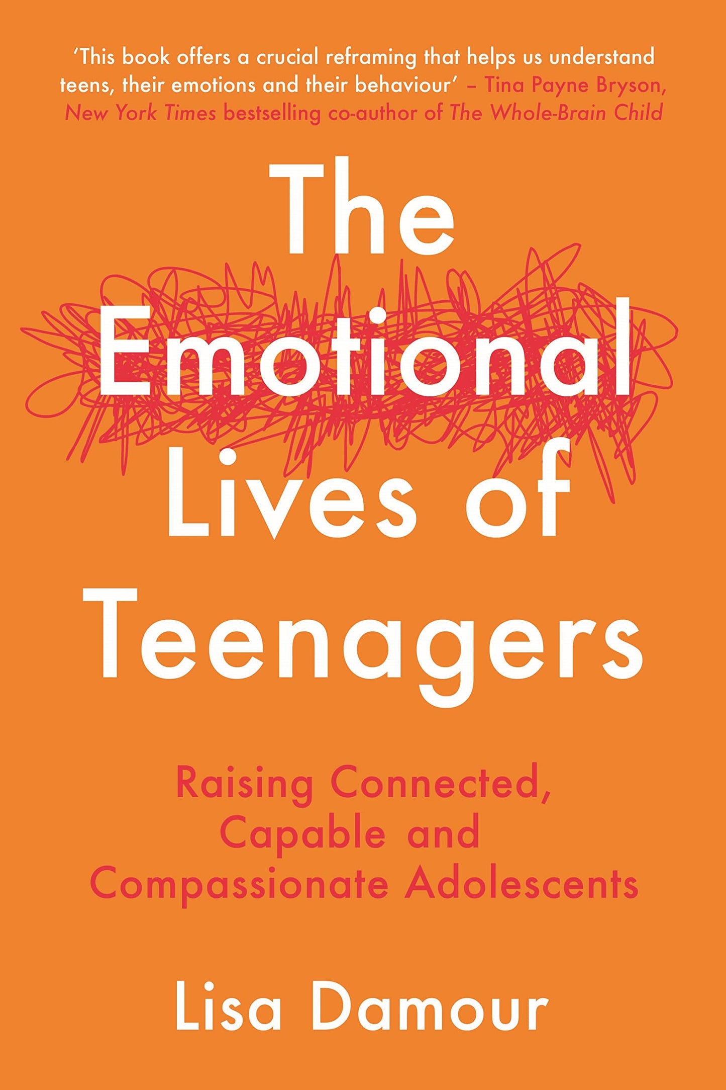 The Emotional Lives of Teenagers: Raising Connected, Capable and Compassionate Adolescents - 2443