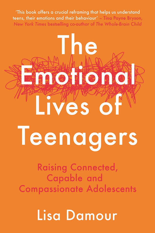 The Emotional Lives of Teenagers: Raising Connected, Capable and Compassionate Adolescents - 2443