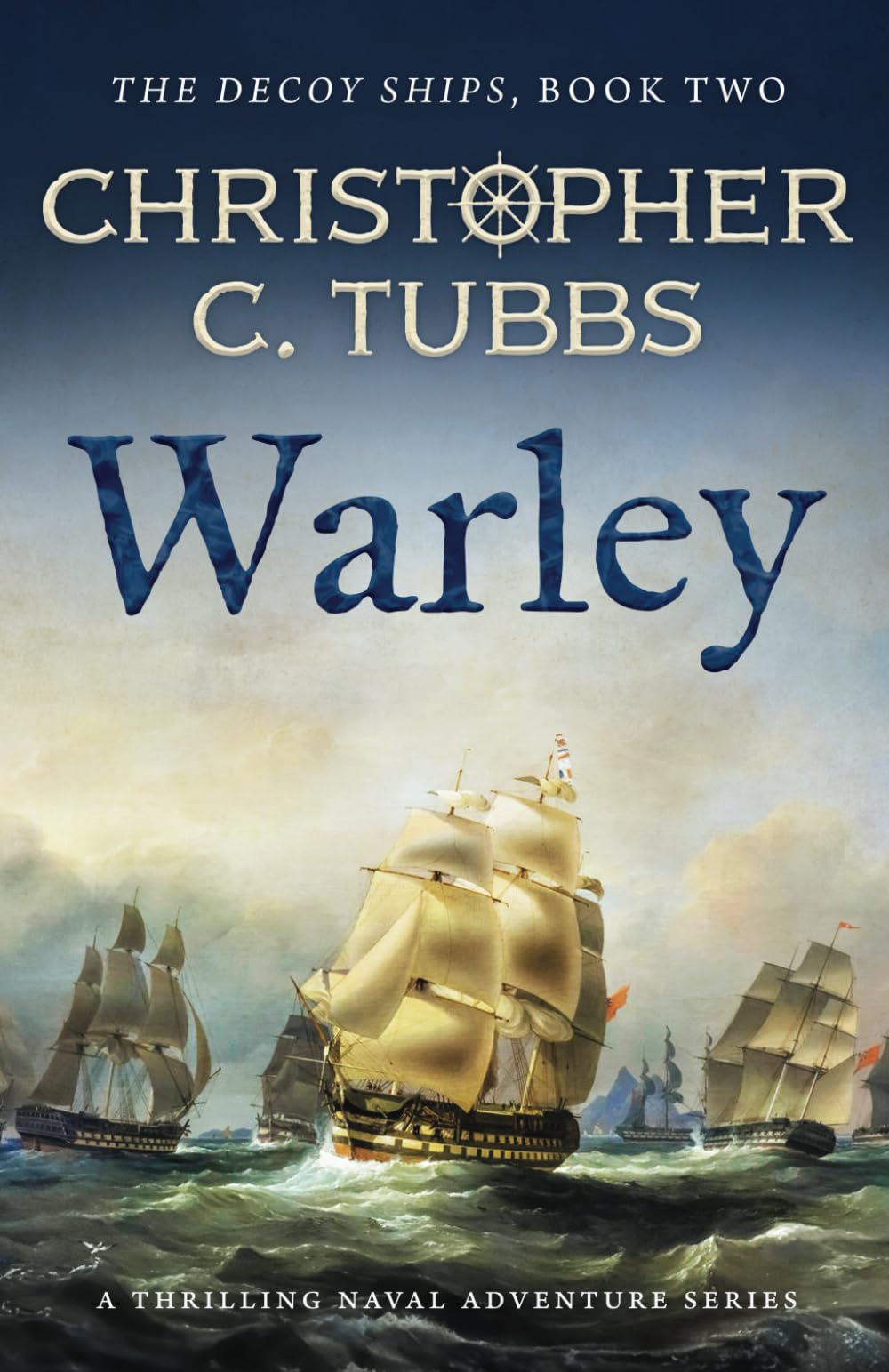 Warley: A BRAND NEW thrilling historical naval adventure (The Decoy Ships series)