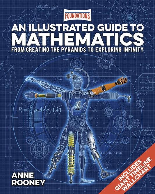 Foundations: An Illustrated Guide to Mathematics: From Creating the Pyramids to Exploring Infinity. Includes Giant Timeline Wallchart - 5404