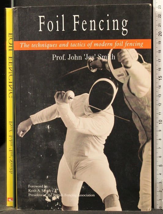 Foil Fencing : The Techniques and Tactics of Modern Foil Fencing - 9380