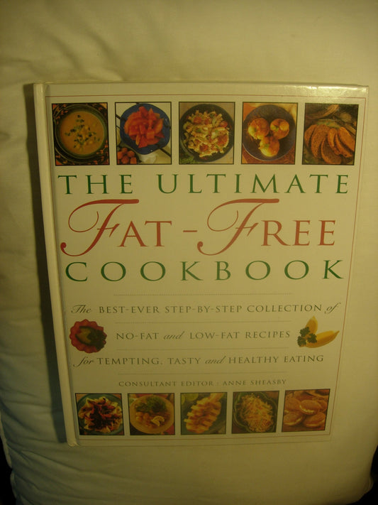The Ultimate Fat-Free Cookbook: The Best-Ever Collection of No-Fat & Low-Fat Recipes for Tempting Tasty & Healthy Eating