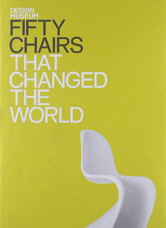 Fifty Chairs That Changed the World