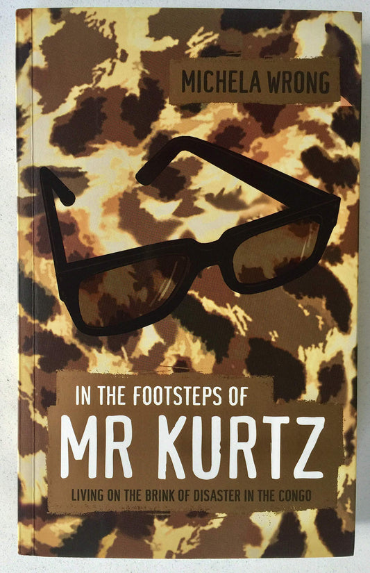 In the Footsteps of Mr. Kurtz: Living on the Brink of Disaster in Mobutu's Congo