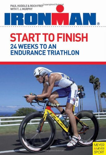 Start to Finish: 24 Weeks to an Endurance Triathlon: Ironman Edition - 9760
