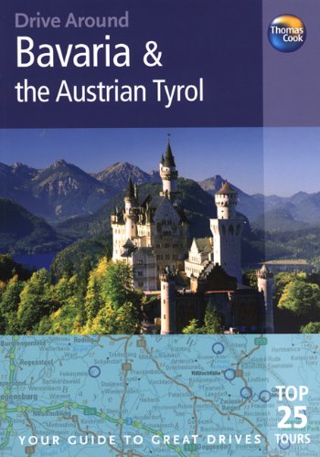 Drive Around Bavaria & the Austrian Tyrol (Thomas Cook Drive Around Guides)