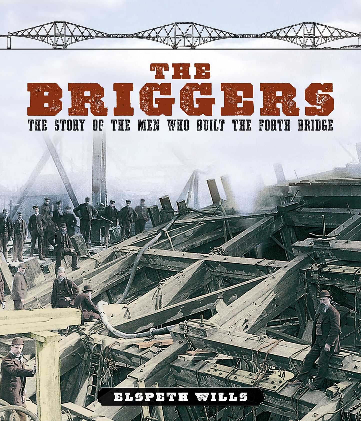 The Briggers: The Story of the Men Who Built the Forth Bridge - 5477
