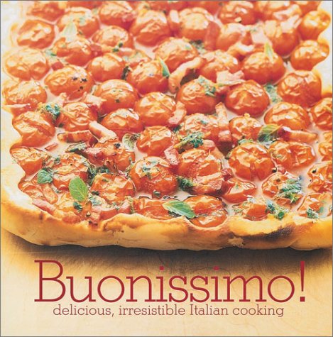 Buonissimo!: Easy Modern Recipes for Traditional Italian Cooking