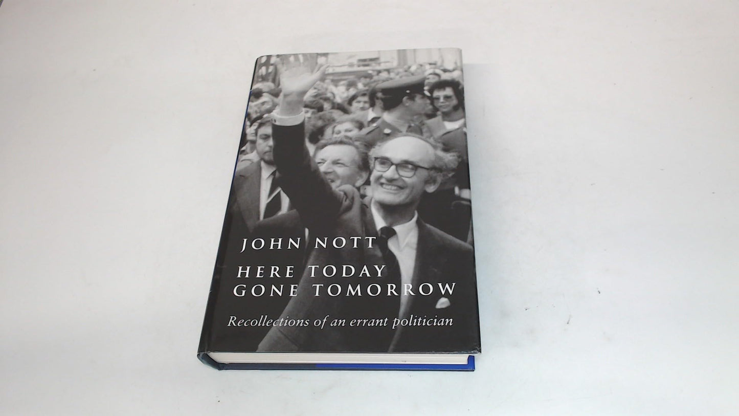 Here Today, Gone Tomorrow: Reccollections of an Errant Politician
