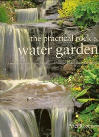 The Practical Rock & Water Garden: A Step-by-Step Guide from Planning and Construction to Plants and Planting - 3267