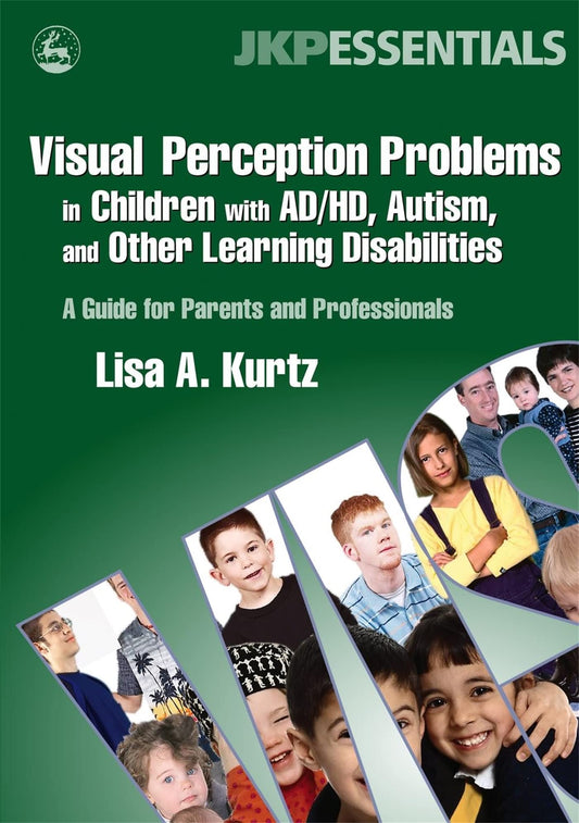 Visual Perception Problems in Children With AD/HD, Autism, And Other Learning Disabilities