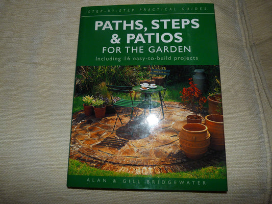 Paths, Steps, & Patios for the Garden: Including 16 Easy-to-Build Projects (Step-by-Step Practical Guides)