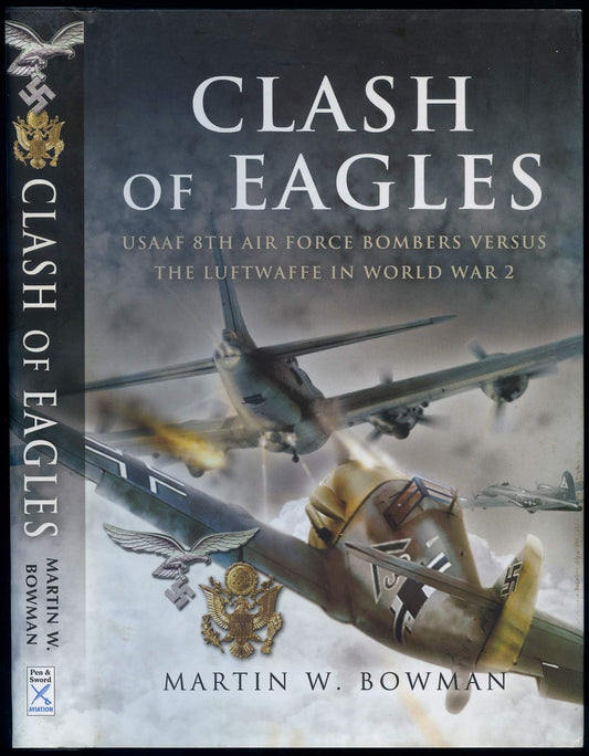Clash of Eagles: USAAF 8th Air Force Bombers Versus the Luftwaffe in World War 2 - 7109