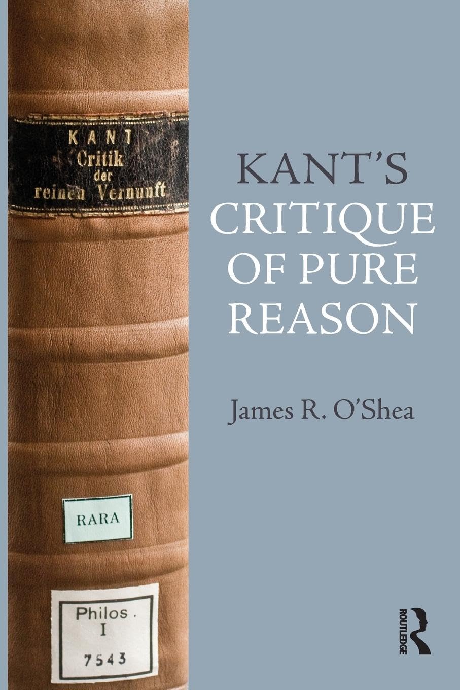 Kant's Critique of Pure Reason: An Introduction and Interpretation (This Way Up series) - 8035