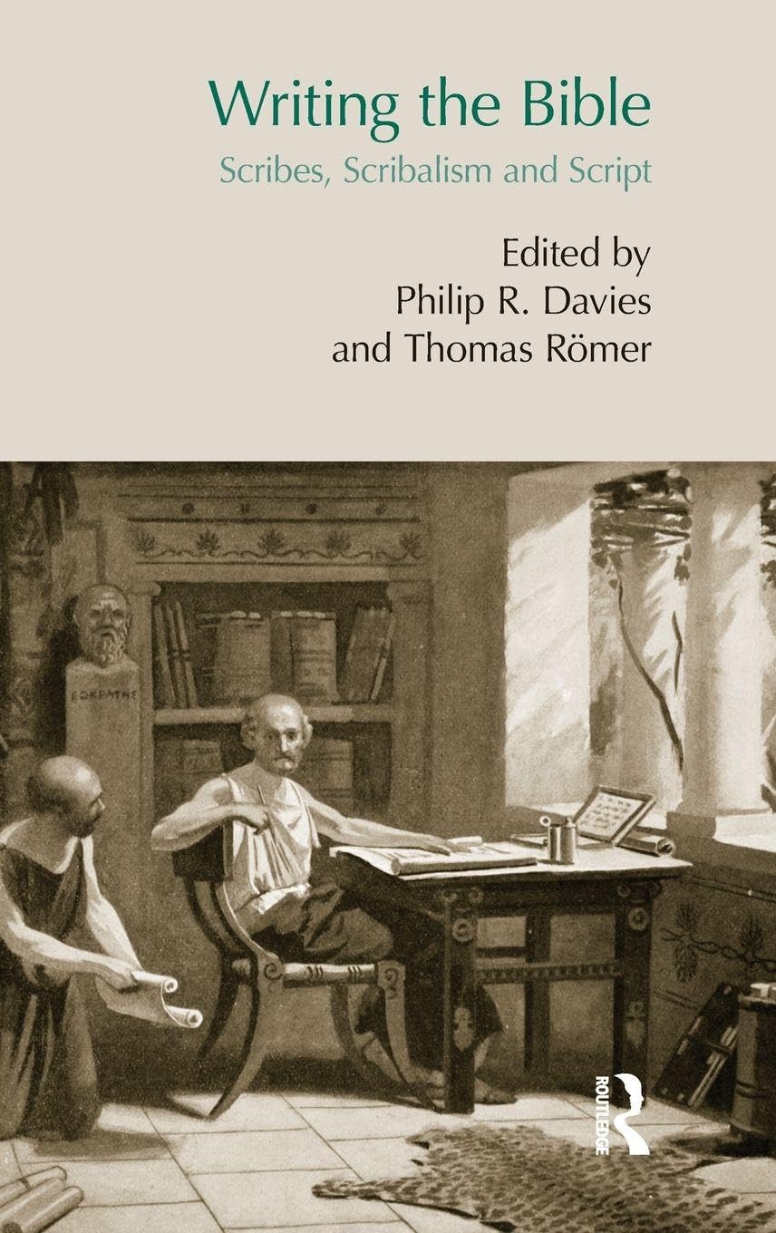Writing the Bible: Scribes, Scribalism and Script (Bibleworld)