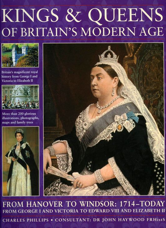 Kings and Queens of Britain's Modern Age: FROM HANOVER TO WINDSOR: 1714 - TODAY - 9385
