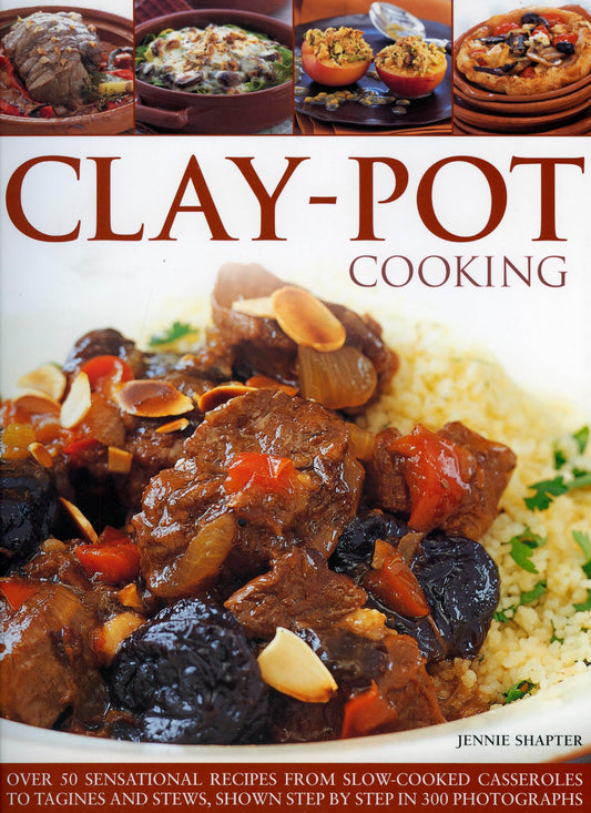 Clay Pot Cooking: Over 50 sensational recipes from slow-cooked casseroles to tagines and stews all shown step by step in 250 photographs - 2110