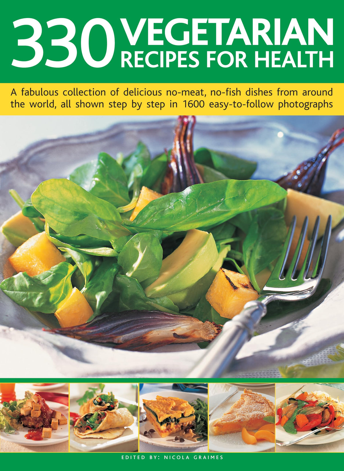 330 Vegetarian Recipes for Health: A fabulous collection of delicious no-meat, no-fish dishes from around the world, all shown step by step in 1600 easy-to-follow photographs