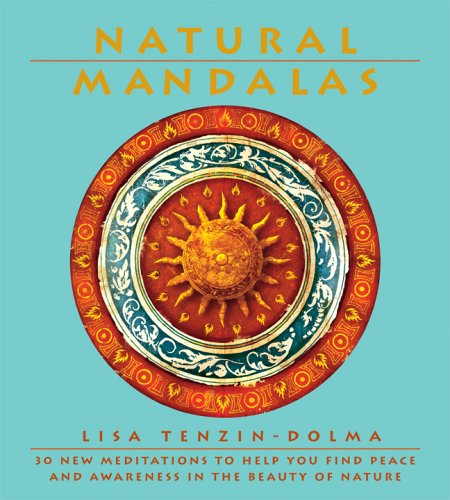 Natural Mandalas: 30 New Meditations to Help you Find Peace and Awareness in the Beauty of Nature