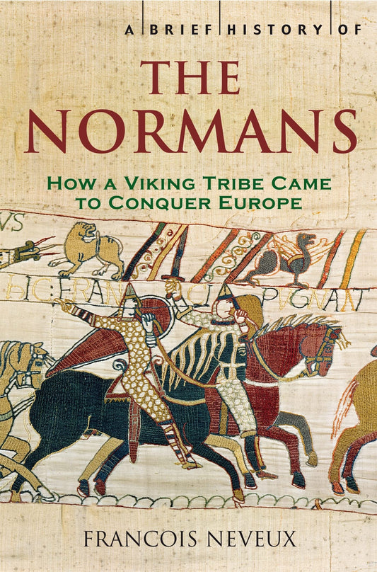 A Brief History of the Normans: The Conquests that Changed the Face of Europe (Brief Histories) - 433