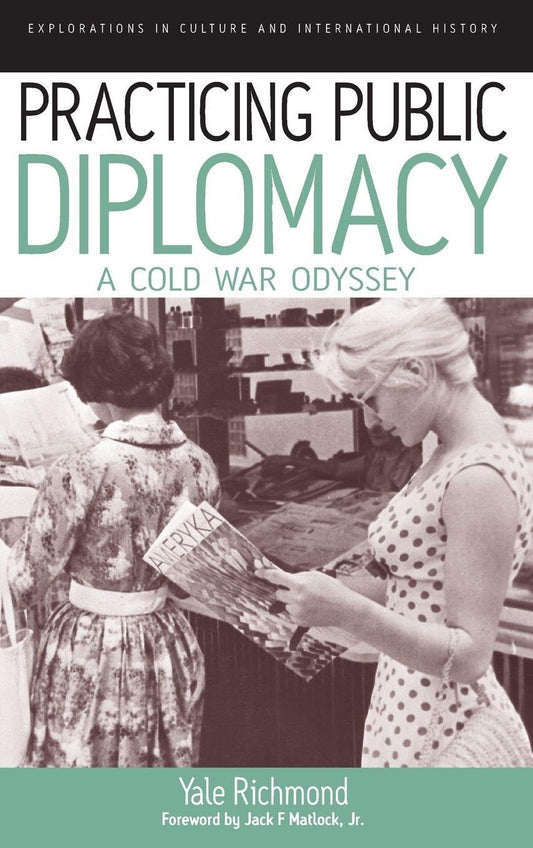Practicing Public Diplomacy: A Cold War Odyssey