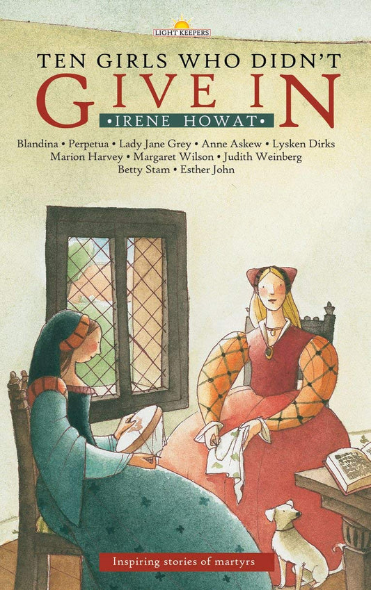 Ten Girls Who Didn't Give in: Inspiring stories of martyrs (Lightkeepers) - 6743