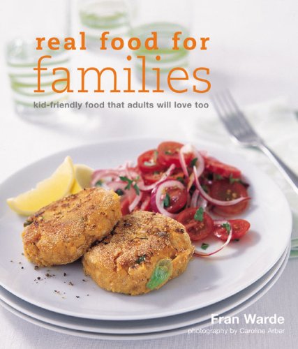 Great Food for Families: Child-friendly Food That Adults Will Love Too
