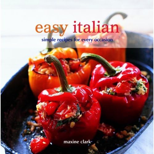 Easy Italian: Simple Recipes for Every Occasion