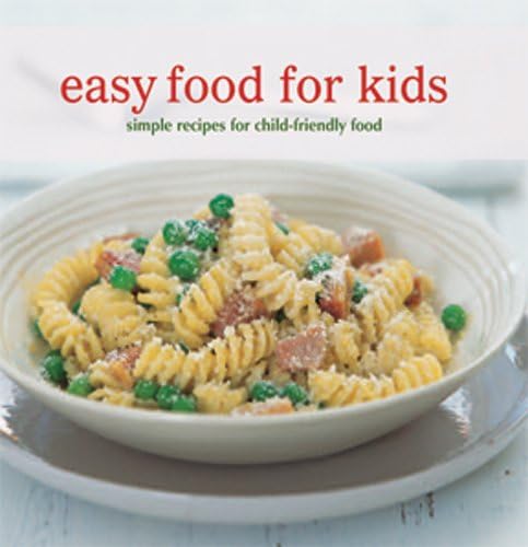 Easy Food for Kids: Simple Recipes for Child-friendly Food