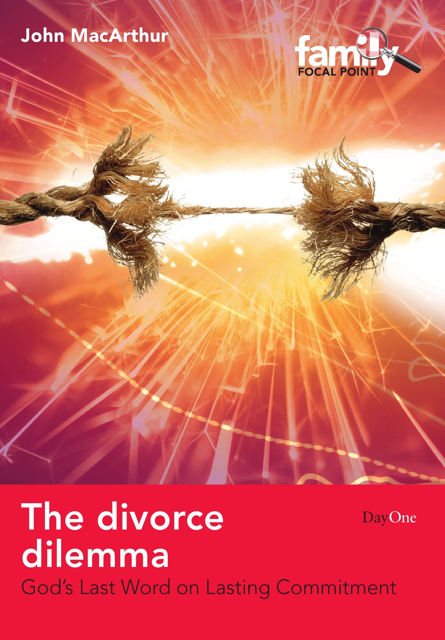 The Divorce Dilemma: God's Last Word on Lasting Commitment (Family Focus) (Family Focal Point)