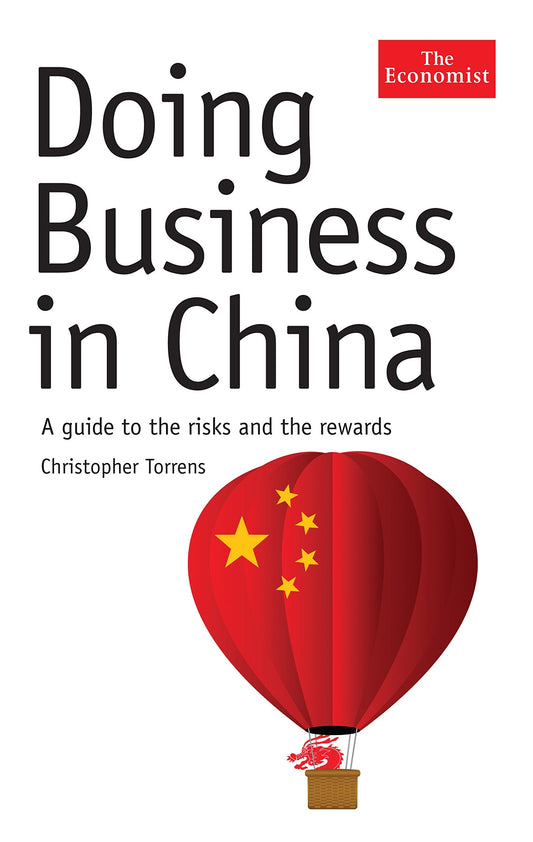 Doing Business in China: A Guide to the Risks and the Rewards - 9765