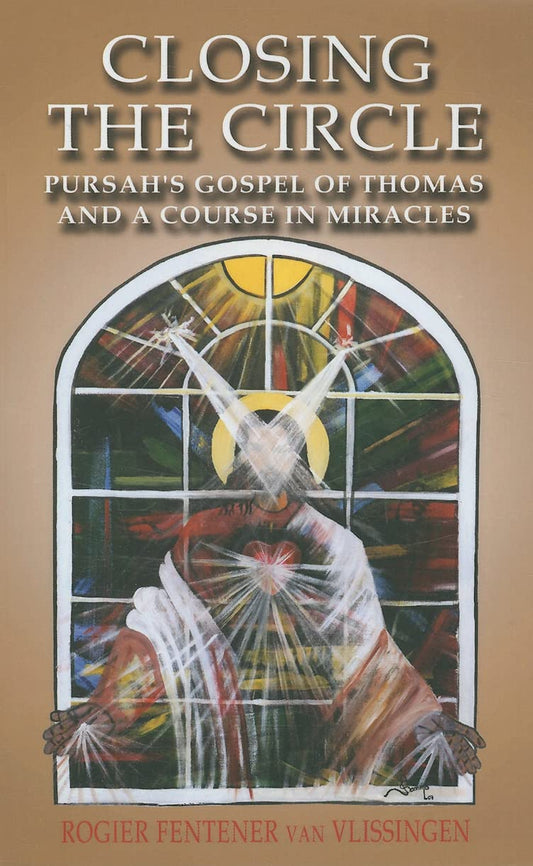 Closing the Circle: Pursah's Gospel of Thomas and A Course in Miracles - 4848