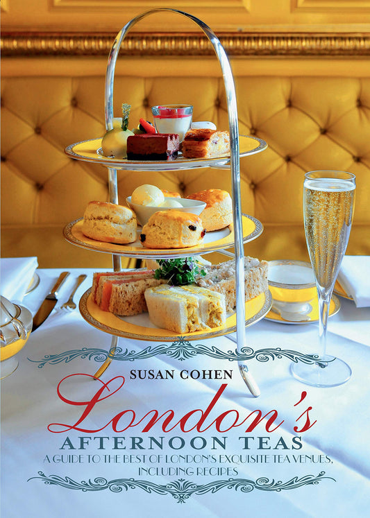 London's Afternoon Teas: A Guide to London's Most Stylish and Exquisite Tea Venues
