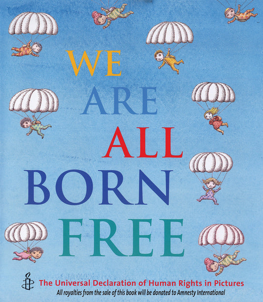We Are All Born Free: The Universal Declaration of Human Rights in Pictures - 5209