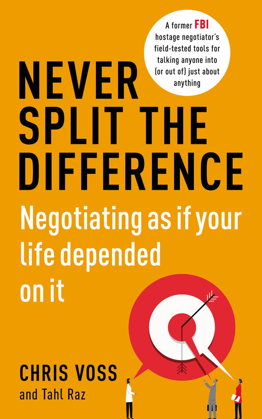 Never Split the Difference: Negotiating as if Your Life Depended on It - 8281