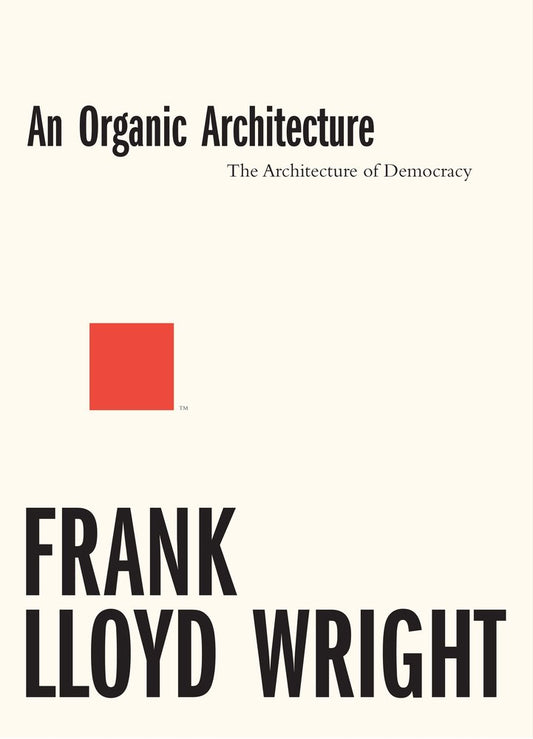 An Organic Architecture: The Architecture of Democracy - 9480