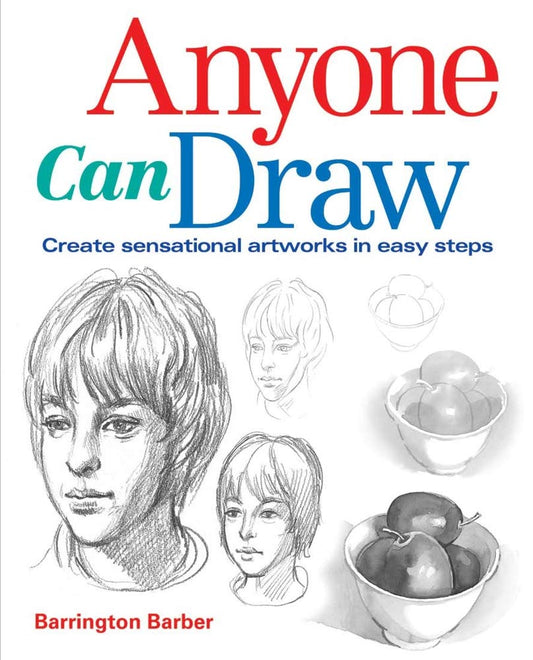 Anyone Can Draw: Create Sensational Artworks in Easy Steps - 9856