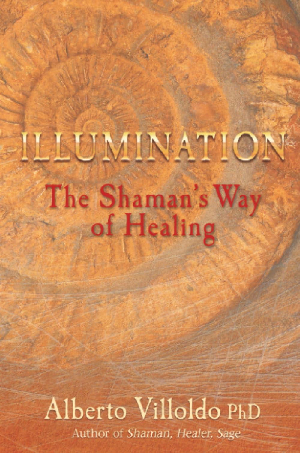 Illumination: The Shaman's Way of Healing. Alberto Villoldo