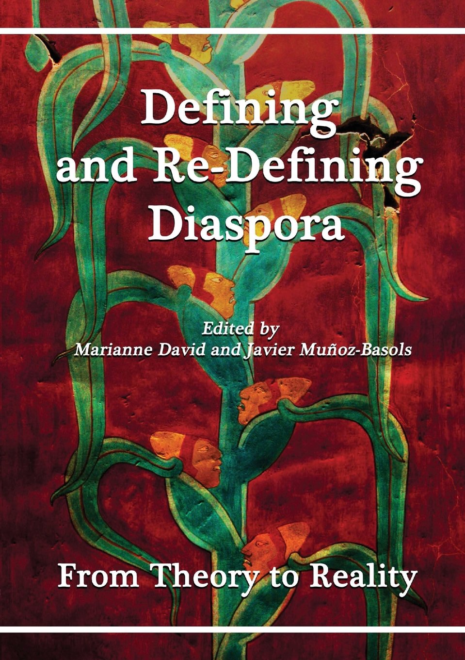 Defining and Re-Defining Diaspora: From Theory to Reality