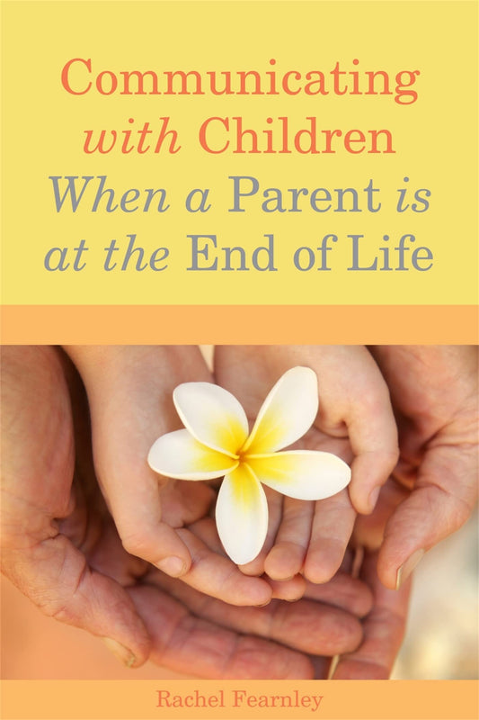 Communicating With Children When a Parent Is at the End of Life - 2880