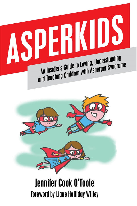 Asperkids: An Insider's Guide to Loving, Understanding, and Teaching Children with Asperger's Syndrome - 1983
